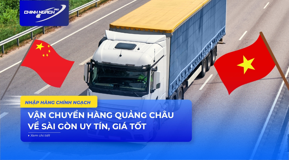 Vận chuyển hàng Quảng Châu về Sài Gòn uy tín, giá tốt