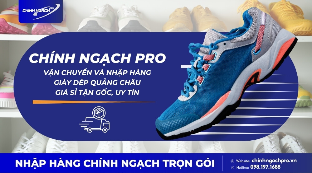 Chính Ngạch Pro vận chuyển và nhập giày dép Quảng Châu