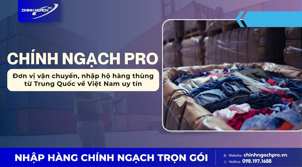 Chính Ngạch Pro nhập hộ hàng thùng từ Trung Quốc về Việt Nam