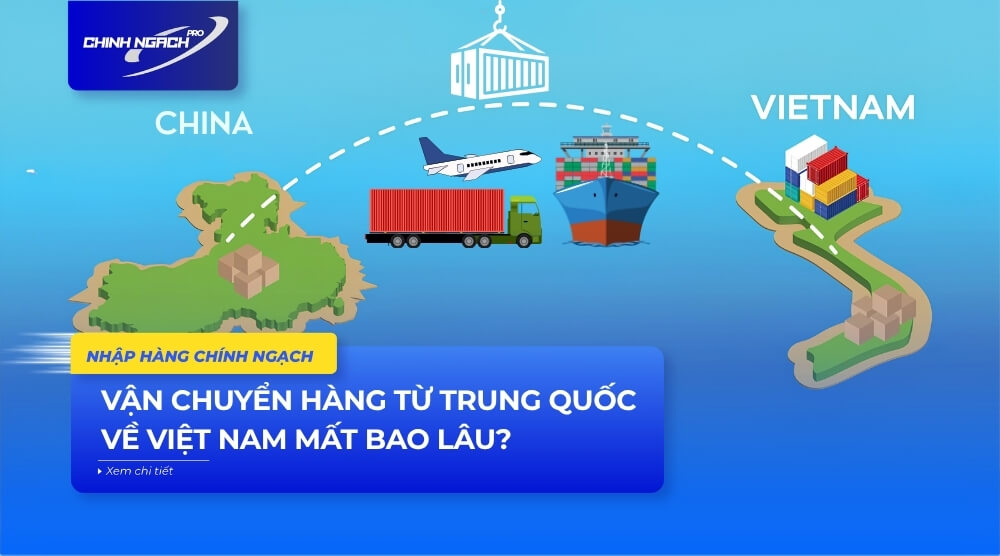 Hàng từ Trung Quốc về Việt Nam mất bao lâu