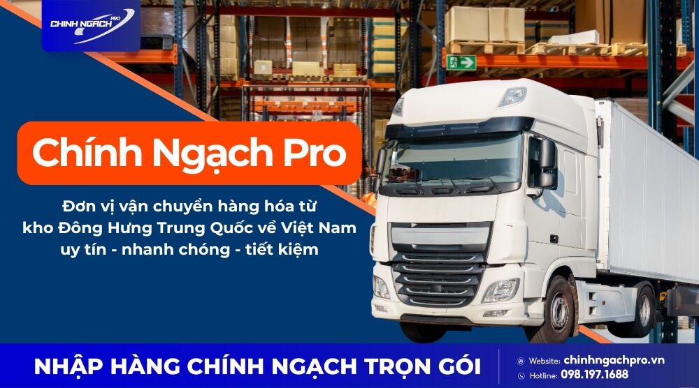 Chính Ngach Pro vận chuyển hàng từ kho Đông Hưng về Việt Nam uy tín