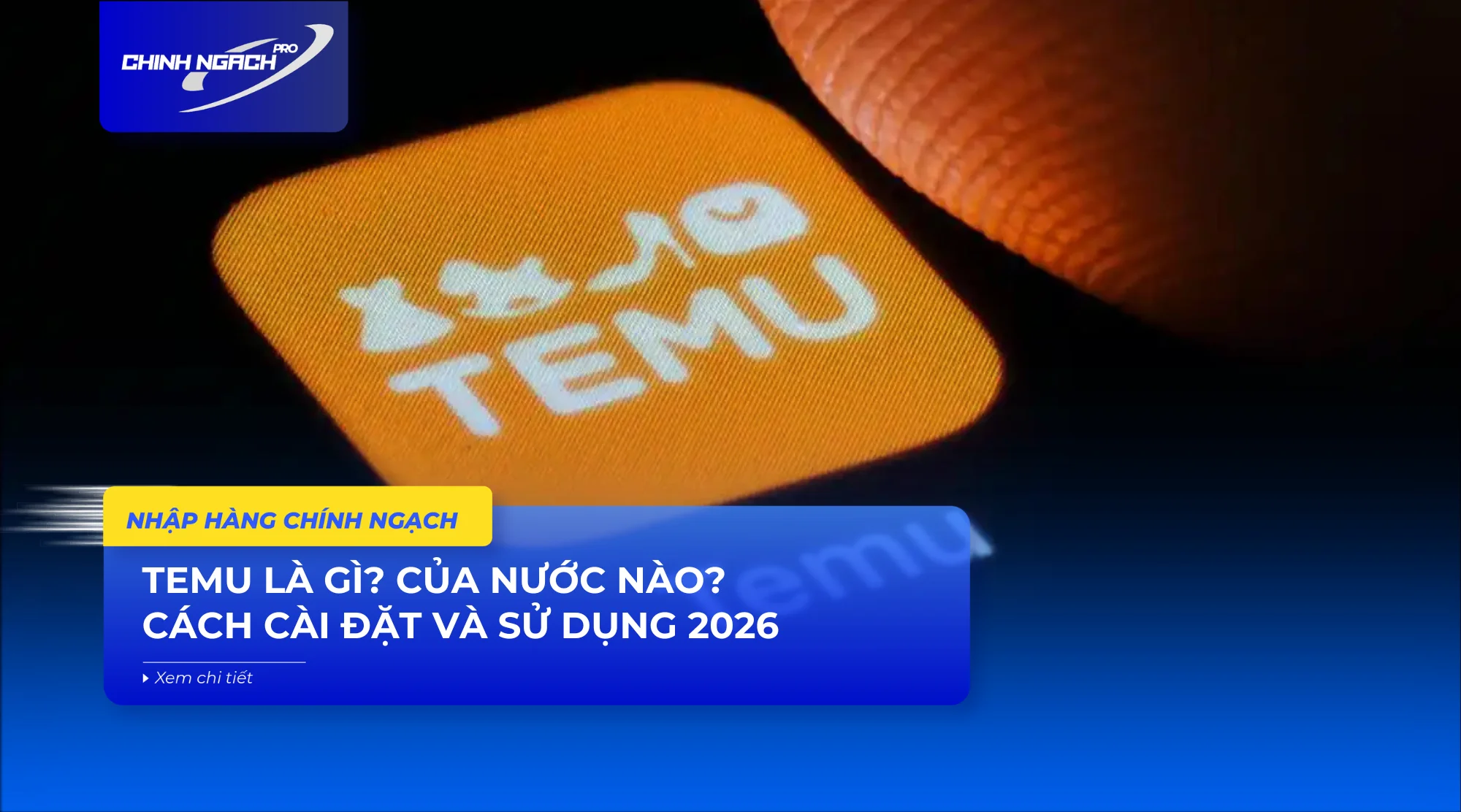 Temu là gì? Của nước nào? Cách cài đặt và sử dụng 2026