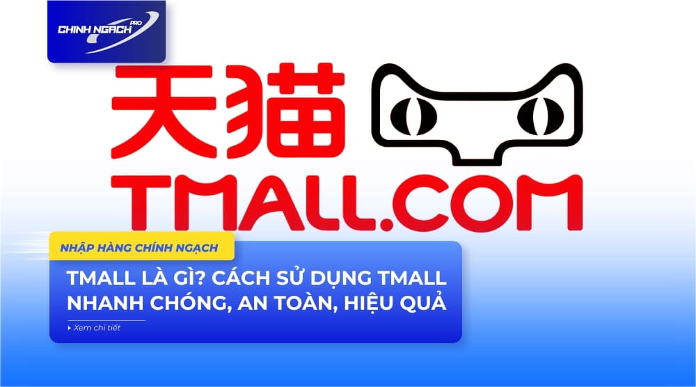 Tmall là gì? Chi tiết cách sử dụng Tmall nhanh, an toàn